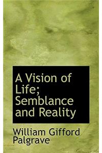 A Vision of Life; Semblance and Reality