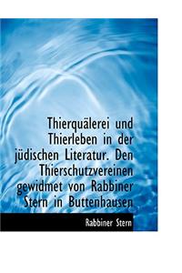 Thierqualerei Und Thierleben in Der Judischen Literatur. Den Thierschutzvereinen Gewidmet Von Rabbiner Stern in Buttenhausen