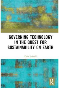 Governing Technology in the Quest for Sustainability on Earth
