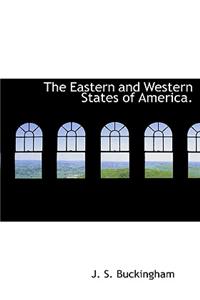 The Eastern and Western States of America.