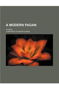 A Modern Pagan; A Novel