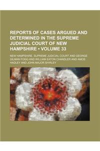 Reports of Cases Argued and Determined in the Supreme Judicial Court of New Hampshire (Volume 33)