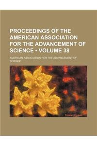 Proceedings of the American Association for the Advancement of Science (Volume 38)