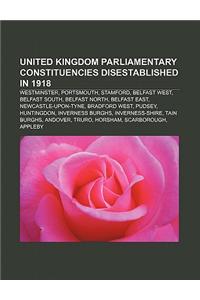 United Kingdom Parliamentary Constituencies Disestablished in 1918