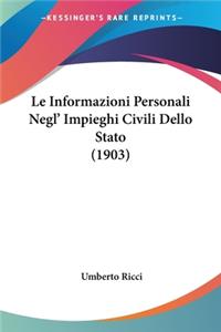 Le Informazioni Personali Negl' Impieghi Civili Dello Stato (1903)