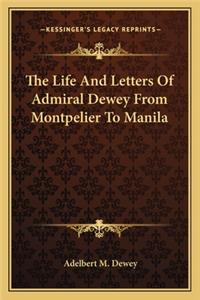 Life and Letters of Admiral Dewey from Montpelier to Manila