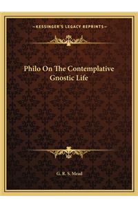 Philo On The Contemplative Gnostic Life