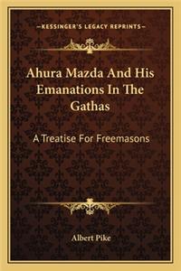 Ahura Mazda And His Emanations In The Gathas