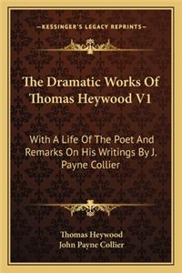 Dramatic Works of Thomas Heywood V1