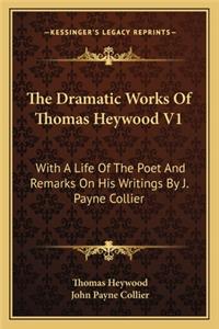 The Dramatic Works Of Thomas Heywood V1
