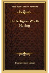 The Religion Worth Having