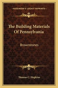 The Building Materials Of Pennsylvania