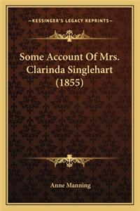 Some Account Of Mrs. Clarinda Singlehart (1855)