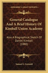 General Catalogue And A Brief History Of Kimball Union Academy