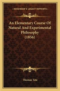 An Elementary Course Of Natural And Experimental Philosophy (1856)