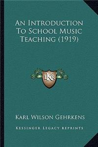 Introduction to School Music Teaching (1919)