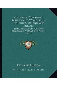 Admirable Curiosities, Rarities, And Wonders, In England, Scotland, And Ireland