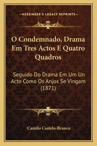 O Condemnado, Drama Em Tres Actos E Quatro Quadros