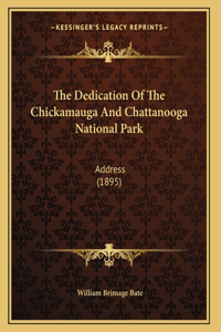 The Dedication Of The Chickamauga And Chattanooga National Park