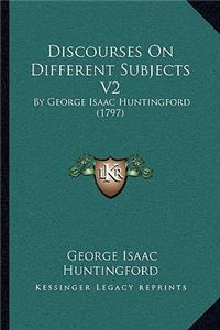 Discourses On Different Subjects V2