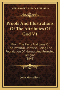 Proofs And Illustrations Of The Attributes Of God V1