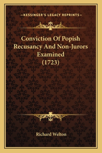 Conviction Of Popish Recusancy And Non-Jurors Examined (1723)