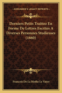 Derniers Petits Traittez En Forme De Lettres Escrites A Diverses Personnes Studieuses (1660)