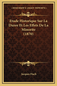 Etude Historique Sur La Duree Et Les Effets De La Minorite (1870)
