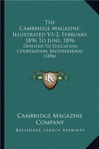 Cambridge Magazine, Illustrated V1-2, February, 1896 To June, 1896: Devoted To Education, Cooperation, Brotherhood (1896)