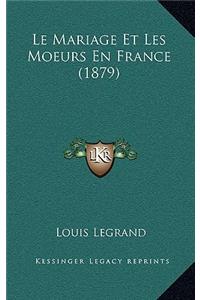 Le Mariage Et Les Moeurs En France (1879)