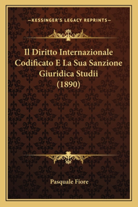 Il Diritto Internazionale Codificato E La Sua Sanzione Giuridica Studii (1890)