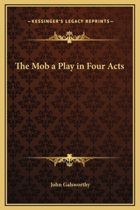 The Mob a Play in Four Acts