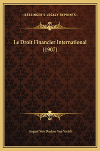 Le Droit Financier International (1907)