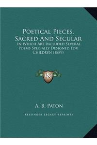 Poetical Pieces, Sacred And Secular