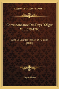 Correspondance Des Deys D'Alger V1, 1579-1700