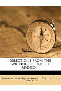 Selections from the Writings of Joseph Addison;