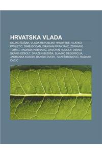 Hrvatska Vlada: Gojko U AK, Vlada Republike Hrvatske, Vlatko Pavleti, Ime Odan, Dragan Primorac, Zdravko Tomac, Andrija Hebrang