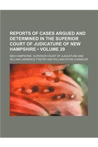 Reports of Cases Argued and Determined in the Superior Court of Judicature of New Hampshire (Volume 29)