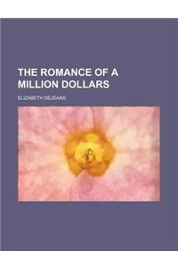 The Romance of a Million Dollars