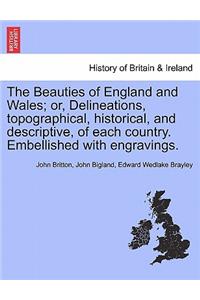 Beauties of England and Wales; or, Delineations, topographical, historical, and descriptive, of each country. Embellished with engravings.