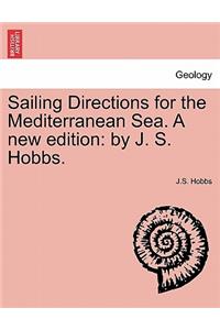 Sailing Directions for the Mediterranean Sea. a New Edition