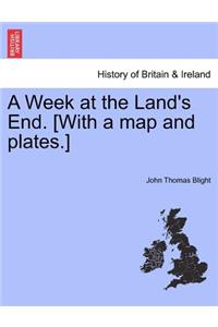 Week at the Land's End. [with a Map and Plates.]