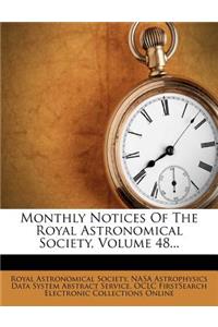 Monthly Notices of the Royal Astronomical Society, Volume 48...