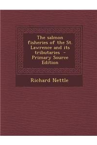 Salmon Fisheries of the St. Lawrence and Its Tributaries