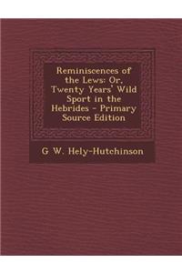 Reminiscences of the Lews: Or, Twenty Years' Wild Sport in the Hebrides