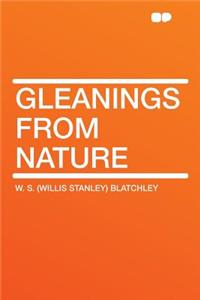 Gleanings from Nature