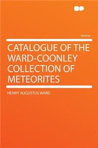 Catalogue of the Ward-Coonley Collection of Meteorites