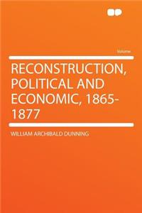 Reconstruction, Political and Economic, 1865-1877