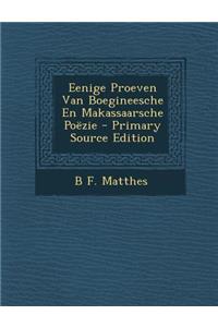 Eenige Proeven Van Boegineesche En Makassaarsche Poezie - Primary Source Edition