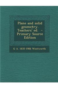 Plane and Solid Geometry. Teachers' Ed.